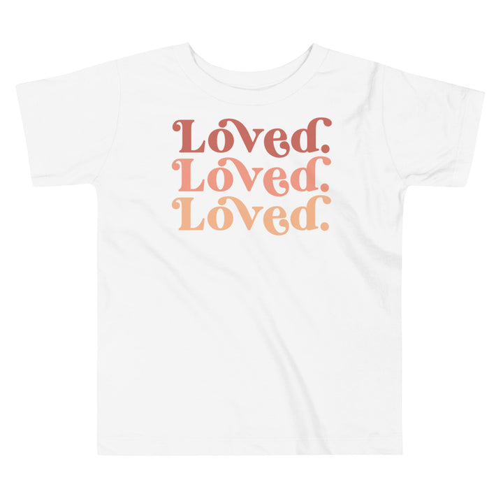 Loved. Loved. Loved. T-shirts for toddlers and kids. - TeesForToddlersandKids -  t-shirt - holidays, Love - loved-loved-loved-t-shirts-for-toddlers-and-kids