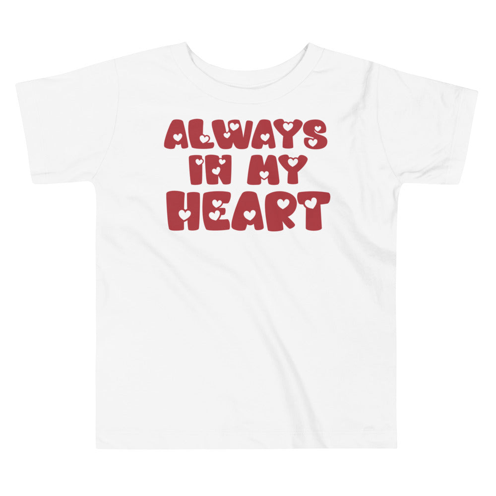 Always in my heart. T-shirt for toddlers and kids. - TeesForToddlersandKids -  t-shirt - holidays, Love - always-in-my-heart-t-shirt-or-toddlers-and-kids