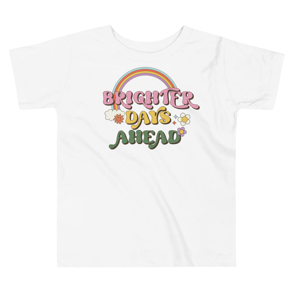 Brighter Days Ahead. Short Sleeve T Shirt For Toddler And Kids. - TeesForToddlersandKids -  t-shirt - positive - brighter-days-ahead-short-sleeve-t-shirt-for-toddler-and-kids