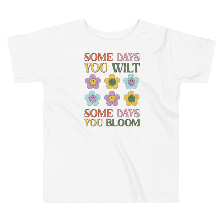 Some Days You Wilt Some Days You Bloom. Short Sleeve T Shirt For Toddler And Kids. - TeesForToddlersandKids -  t-shirt - positive - some-days-you-wilt-some-days-you-bloom-short-sleeve-t-shirt-for-toddler-and-kids