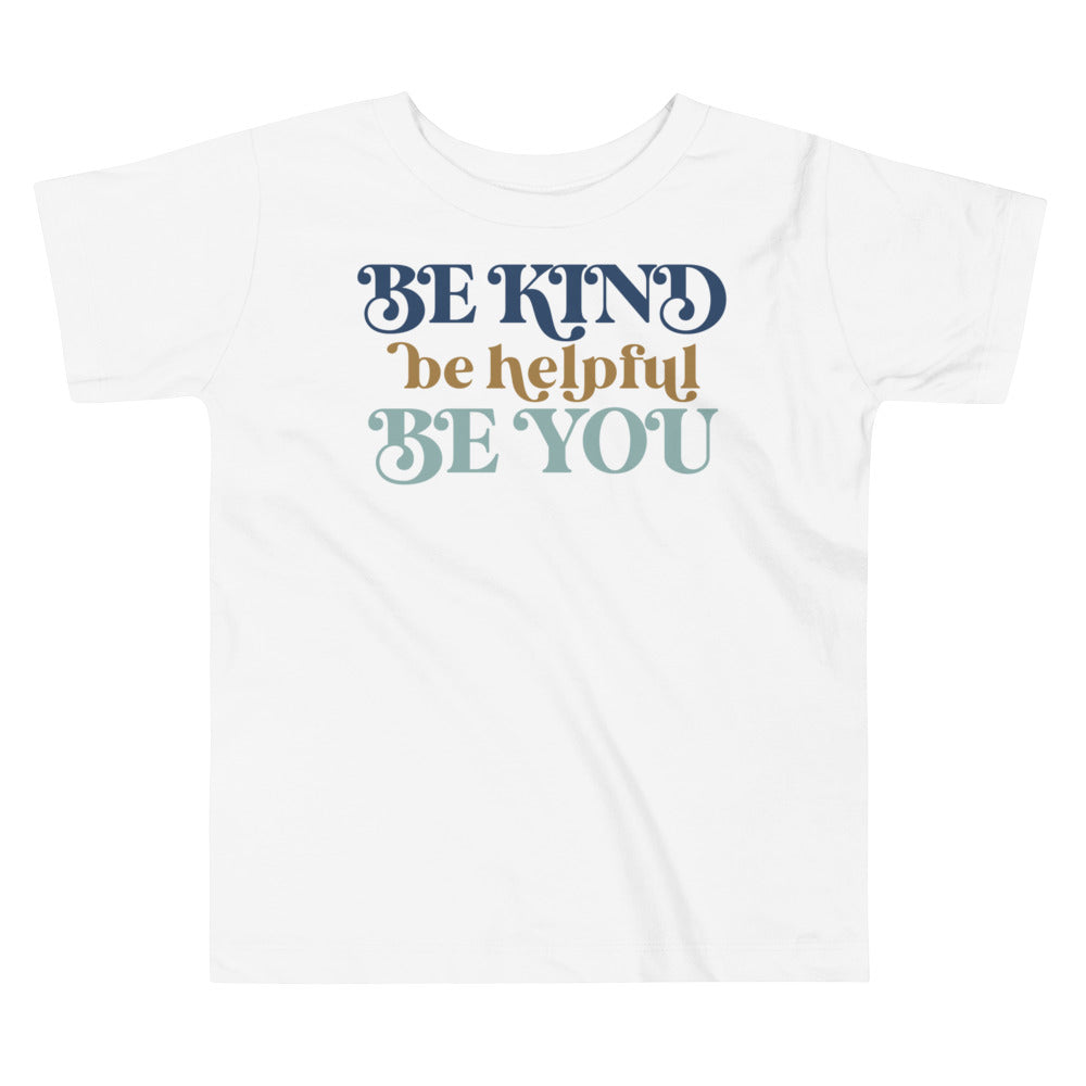 Be Kind Be Helpful Be You. Short Sleeve T Shirt For Toddler And Kids. - TeesForToddlersandKids -  t-shirt - positive - be-kind-be-helpful-be-you-short-sleeve-t-shirt-for-toddler-and-kids-1