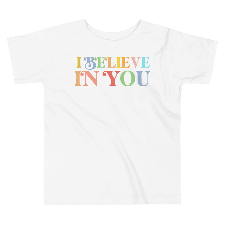 I Believe In You. Short Sleeve T Shirt For Toddler And Kids. - TeesForToddlersandKids -  t-shirt - positive - i-believe-in-you-short-sleeve-t-shirt-for-toddler-and-kids