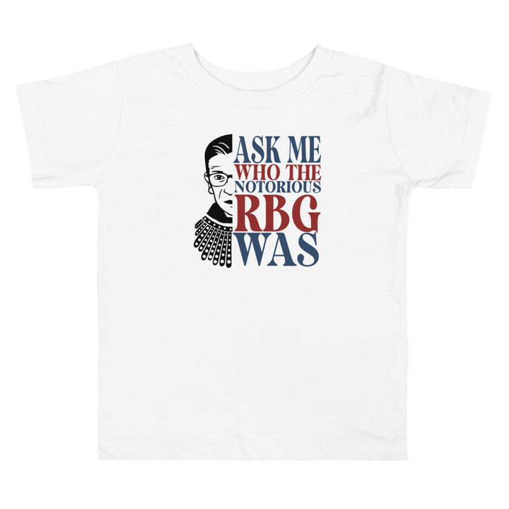Ask Me Who Rbg Was. Girl power t-shirts for Toddlers and Kids.