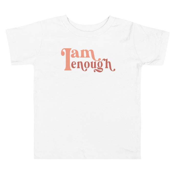 I Am Enough. Girl power t-shirts for Toddlers and Kids.