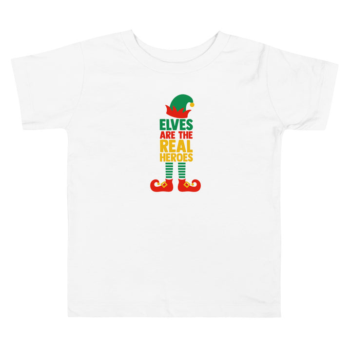 Elves Are The Real Heroes. Short Sleeve T Shirts For Toddlers And Kids. - TeesForToddlersandKids -  t-shirt - christmas, holidays - elves-are-the-real-heroes-short-sleeve-t-shirts-for-toddlers-and-kids