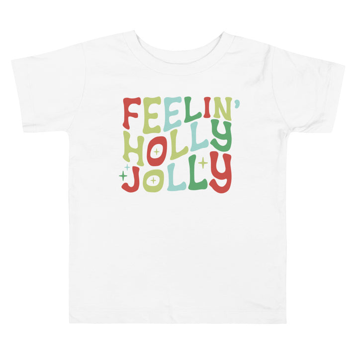 Feelin Holly Jolly. Short Sleeve T Shirts For Toddlers And Kids. - TeesForToddlersandKids -  t-shirt - christmas, holidays - feelin-holly-jolly-short-sleeve-t-shirts-for-toddlers-and-kids