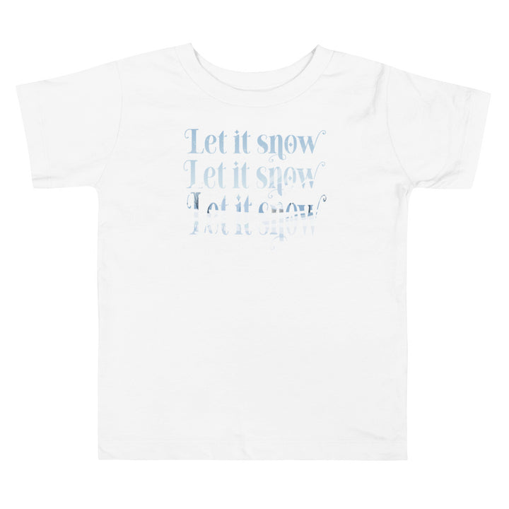 Let It Snow. Short Sleeve T Shirts For Toddlers And Kids. - TeesForToddlersandKids -  t-shirt - christmas, holidays - let-it-snow-short-sleeve-t-shirts-for-toddlers-and-kids