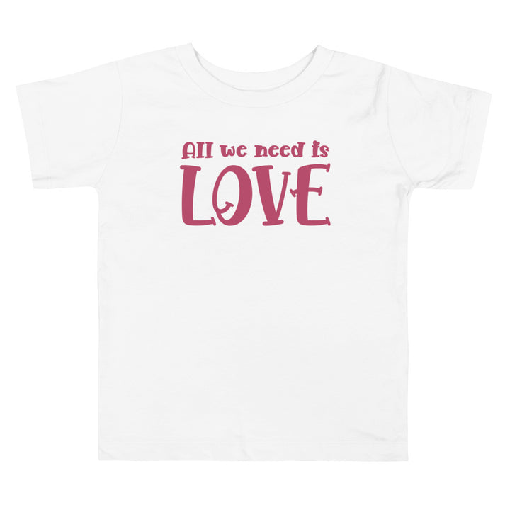 All We Need Is Love Text Pink. Short Sleeve T Shirt For Toddler And Kids. - TeesForToddlersandKids -  t-shirt - holidays, Love - all-we-need-is-love-text-pink-short-sleeve-t-shirt-for-toddler-and-kids