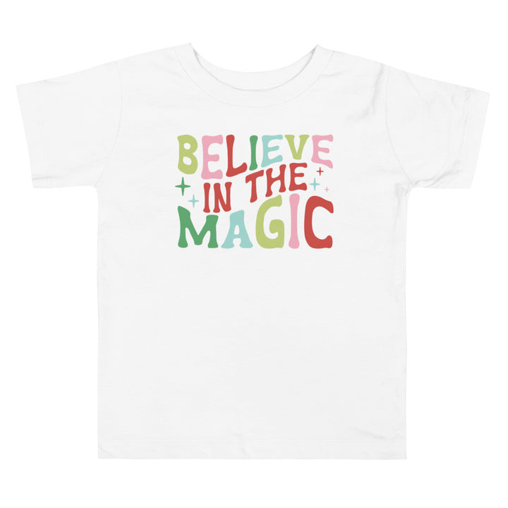 Believe In The Magic. Short Sleeve T Shirts For Toddlers And Kids. - TeesForToddlersandKids -  t-shirt - christmas, holidays - believe-in-the-magic-short-sleeve-t-shirts-for-toddlers-and-kids