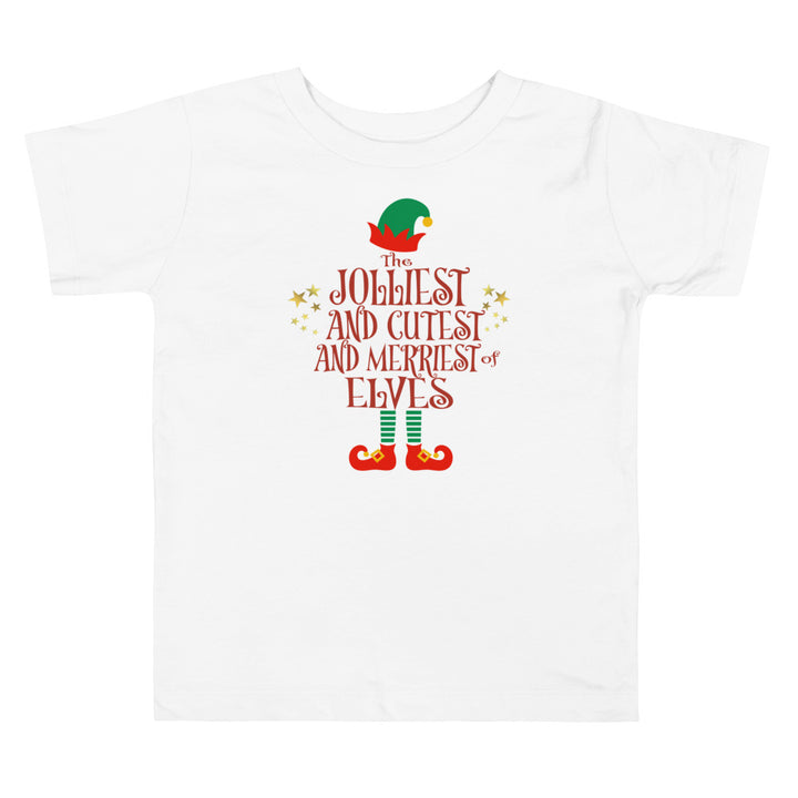 The Jolliest And Cutest And Merriest Of Elves. Short Sleeve T Shirts For Toddlers And Kids. - TeesForToddlersandKids -  t-shirt - christmas, holidays - the-jolliest-and-cutest-and-merriest-of-elves-short-sleeve-t-shirts-for-toddlers-and-kids