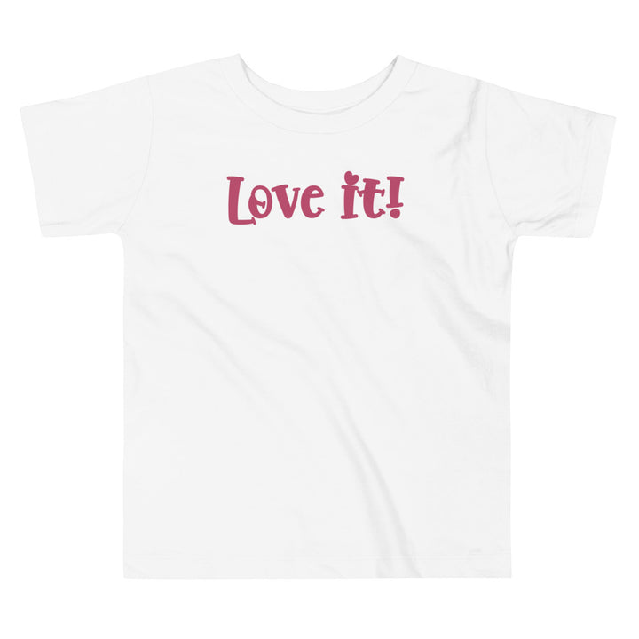 Love It. Short Sleeve T Shirt For Toddler And Kids. - TeesForToddlersandKids -  t-shirt - holidays, Love - love-it-short-sleeve-t-shirt-for-toddler-and-kids