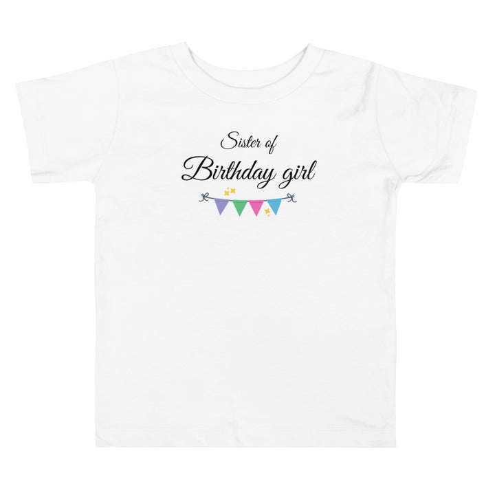 Sister Of Birthday Girl. Short Sleeve T Shirt For Toddler And Kids. - TeesForToddlersandKids -  t-shirt - birthday - sister-of-birthday-girl-short-sleeve-t-shirt-for-toddler-and-kids-1