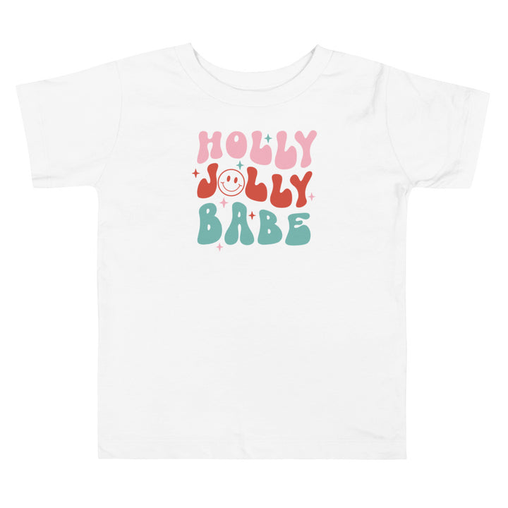 Holly Jolly babe, with smiley. Short sleeve t shirt for toddler and kids. - TeesForToddlersandKids -  t-shirt - christmas, holidays - holly-jolly-babe-with-smiley-short-sleeve-t-shirt-for-toddler-and-kids