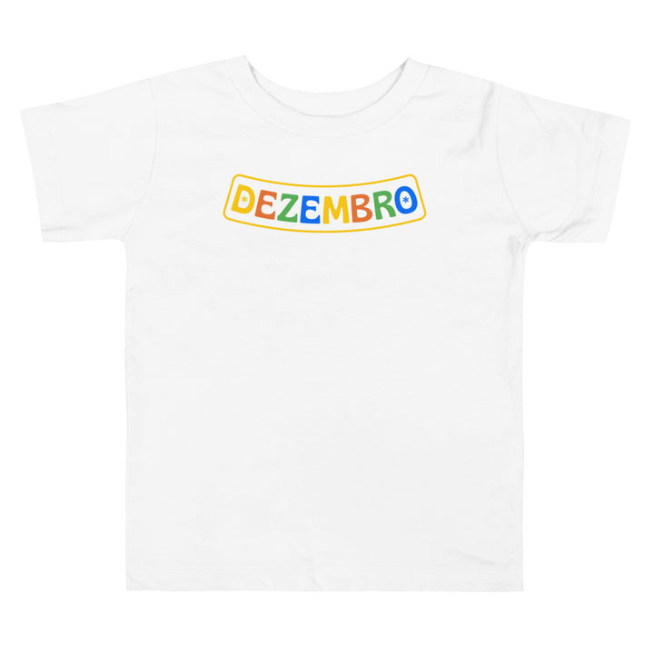 Dezembro. Short sleeve t shirt for toddler and kids.Short sleeve t shirt for toddler and kids. - TeesForToddlersandKids -  t-shirt - christmas, holidays - dezembro-short-sleeve-t-shirt-for-toddler-and-kids