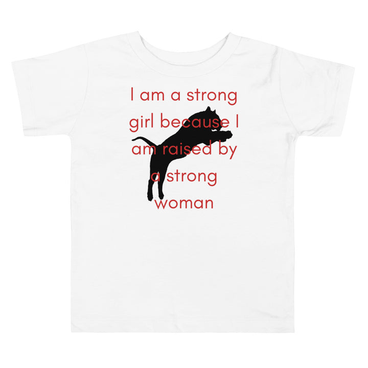 I am a strong girl because I am raised by a strong woman. Girl power t-shirts for Toddlers and Kids.