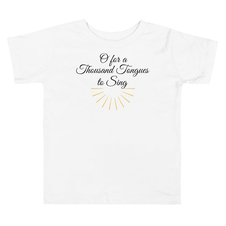 O for a Thousand Tongues to Sing. Gospel song graphic t shirt for toddlers and kids.