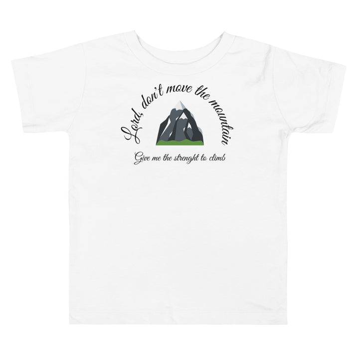 Lord, don't move that mountain.  Gospel song graphic t shirt for toddlers and kids.