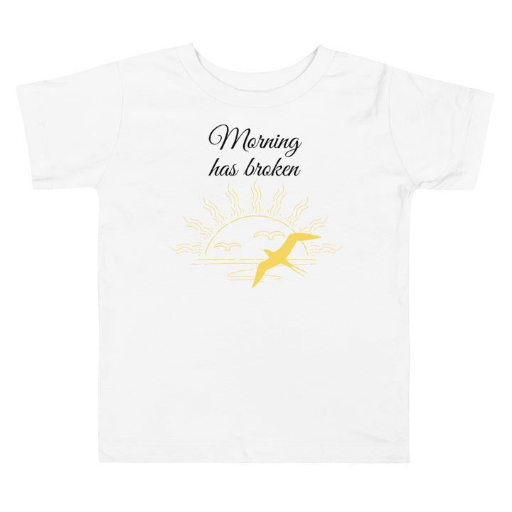 Morning has broken. Gospel song graphic t shirt for toddlers and kids.