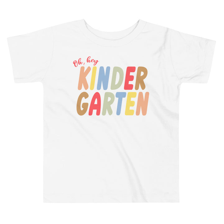 Oh, hey kindergarten. Kindergarten t-shirts for toddlers and kids.