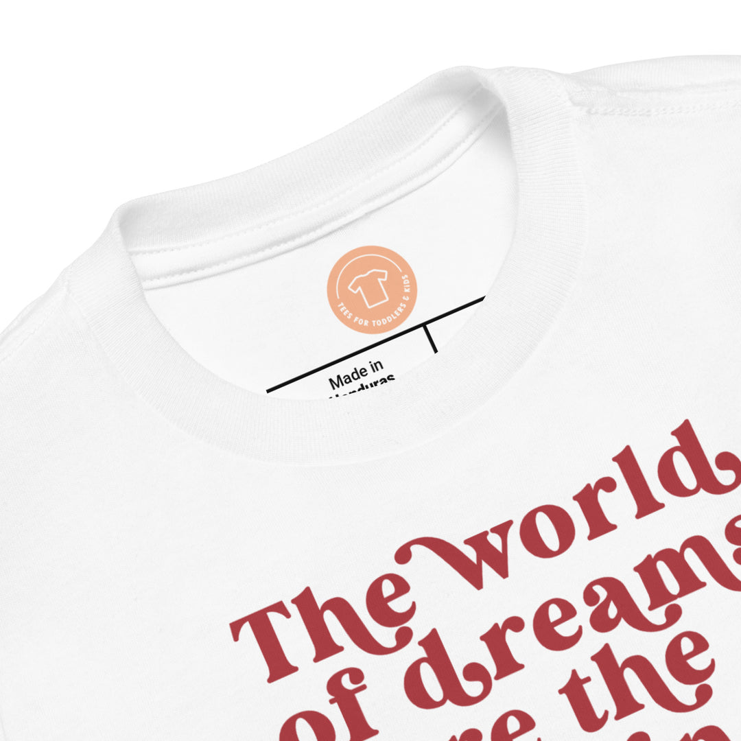 The World Of Dreams Are The Seedlings Of Reality. Short Sleeve T Shirt For Toddler And Kids. - TeesForToddlersandKids -  t-shirt - positive - the-world-of-dreams-are-the-seedlings-of-reality-short-sleeve-t-shirt-for-toddler-and-kids