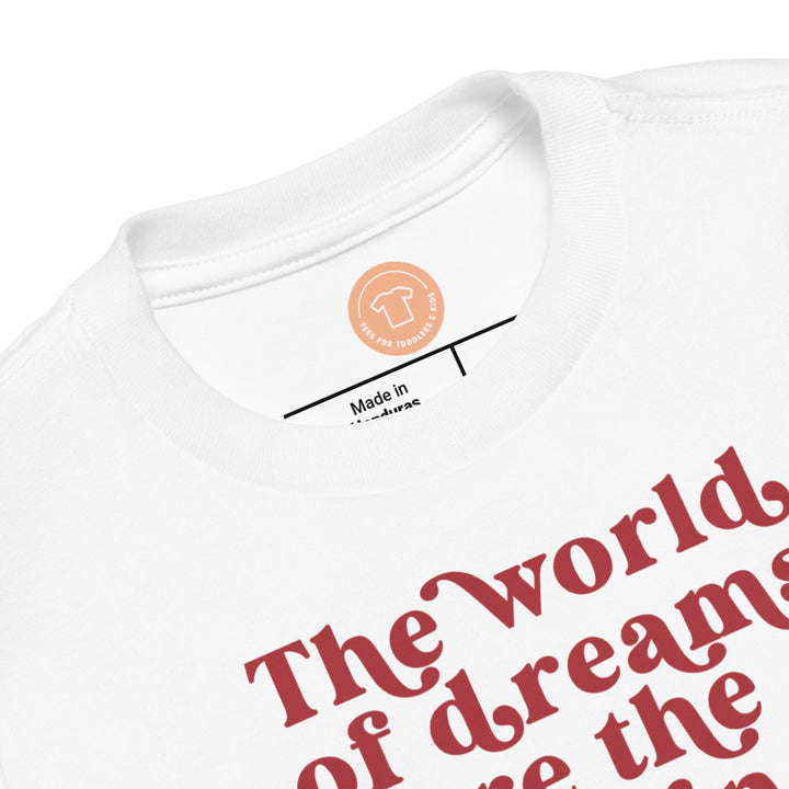 The World Of Dreams Are The Seedlings Of Reality. Short Sleeve T Shirt For Toddler And Kids. - TeesForToddlersandKids -  t-shirt - positive - the-world-of-dreams-are-the-seedlings-of-reality-short-sleeve-t-shirt-for-toddler-and-kids