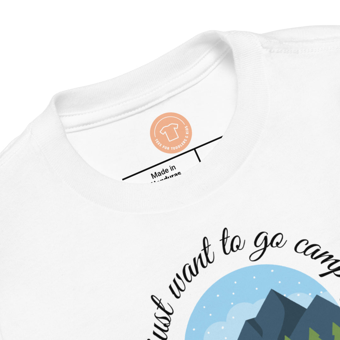 I Just Want To Go Camping. Short Sleeve T Shirt For Toddler And Kids. - TeesForToddlersandKids -  t-shirt - camping - i-just-want-to-go-camping-short-sleeve-t-shirt-for-toddler-and-kids