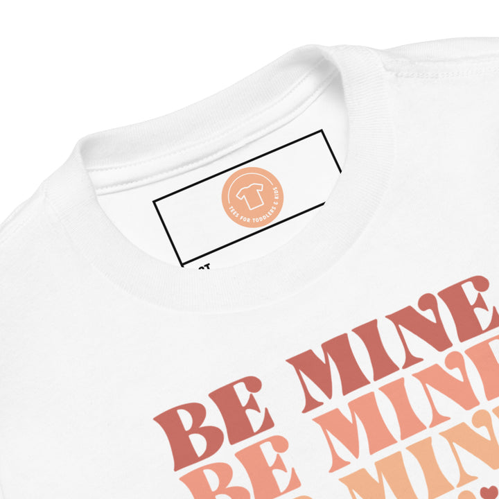 Be Mine. Be mine. Be mine. Valentine. Short sleeve t-shirt for toddler and kids. - TeesForToddlersandKids -  t-shirt - holidays, Love - toddler-short-sleeve-tee-4