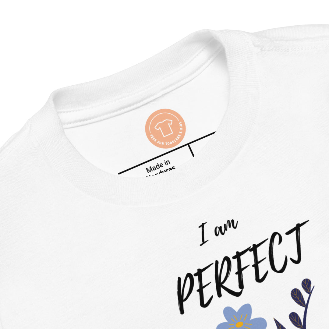 I am perfect just as I am. Short sleeve t shirt for your toddler and kids. - TeesForToddlersandKids -  t-shirt - positive - i-am-perfect-just-as-i-am-short-sleeve-t-shirt