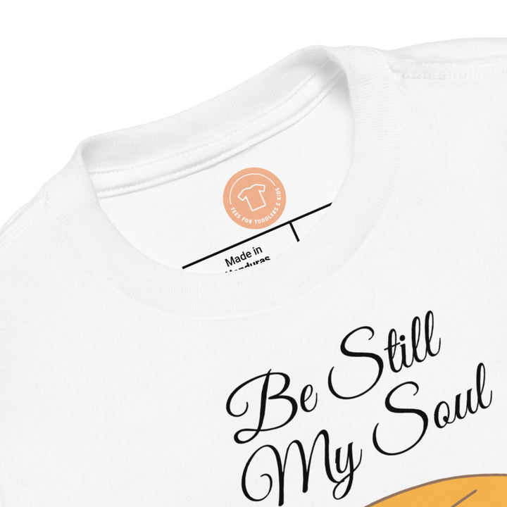 Be Still My Soul. Gospel song graphic t shirt for toddlers and kids.