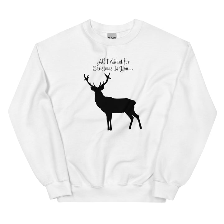 All I Want for Christmas Is You. Buck. Sweatshirt for mama. - TeesForToddlersandKids -  sweatshirt - christmas, holidays, women - all-i-want-for-christmas-is-you-sweatshirt-for-christmas-and-new-year