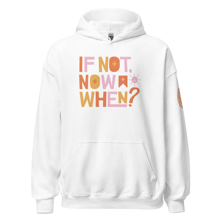 If Not Now. Hoodie for Women - TeesForToddlersandKids -  hoodie - hoodie, mama, women - if-not-now-hoodie-for-women