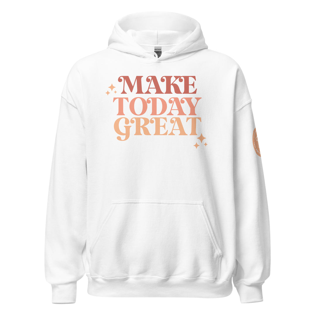 Make Today Great. Hoodie for Women - TeesForToddlersandKids -  hoodie - hoodie, mama, women - make-today-great-hoodie-for-women