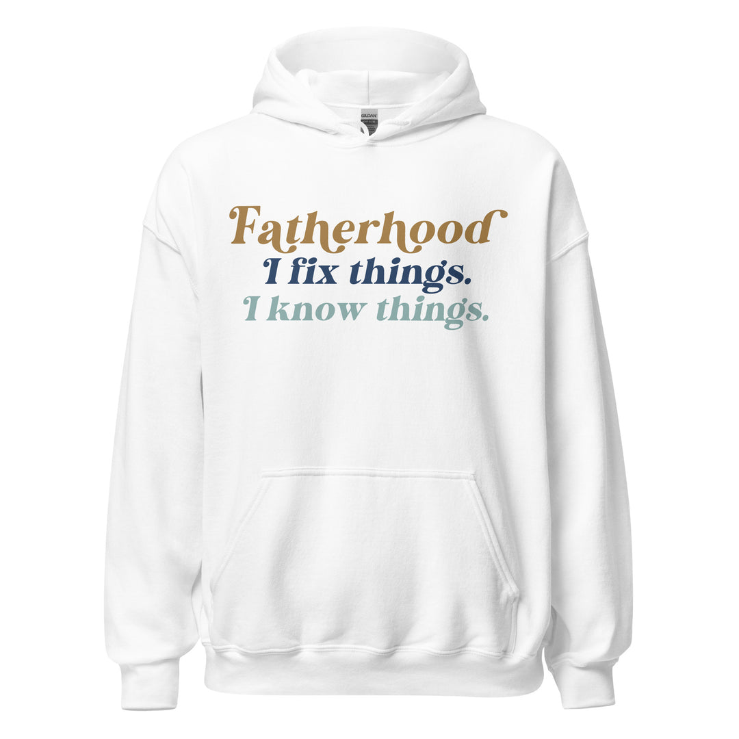 Fatherhood. I fix things. I know things | Father’s Day | DAD gift | DAD hoodie | Dad sweatshirt | Hoodie for men.