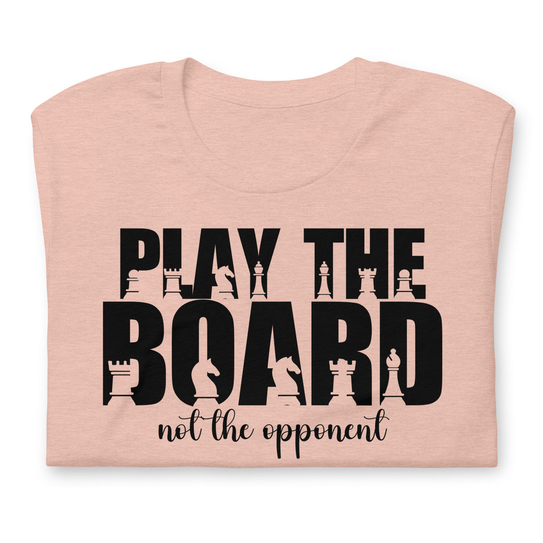 Play the board, not the opponent | Chess lover | Dad gift