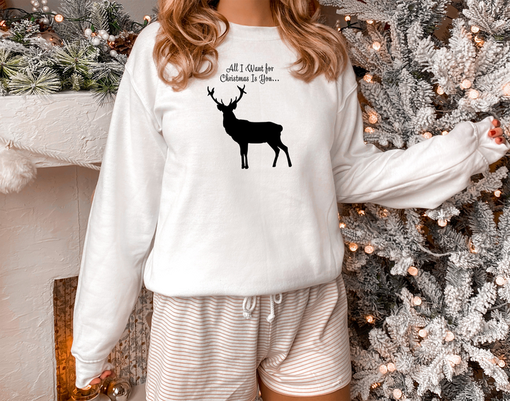 All I Want for Christmas Is You. Buck. Sweatshirt for mama. - TeesForToddlersandKids -  sweatshirt - christmas, holidays, women - all-i-want-for-christmas-is-you-sweatshirt-for-christmas-and-new-year