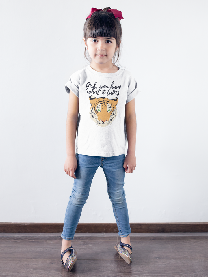 Girl, you have what it takes III. Girl power-t-shirts for Toddlers and Kids.