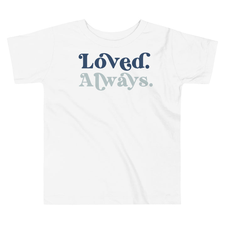 Loved. Always. Dark blue. T-shirt for toddlers and kids. - TeesForToddlersandKids -  t-shirt - holidays, Love - loved-always-dark-blue-t-shirt-for-toddlers-and-kids