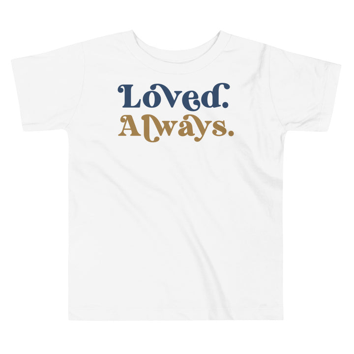 Loved. Always. Blue. Brown. T-shirt for toddlers and kids. - TeesForToddlersandKids -  t-shirt - holidays, Love - loved-always-blue-brown-t-shirt-for-toddlers-and-kids