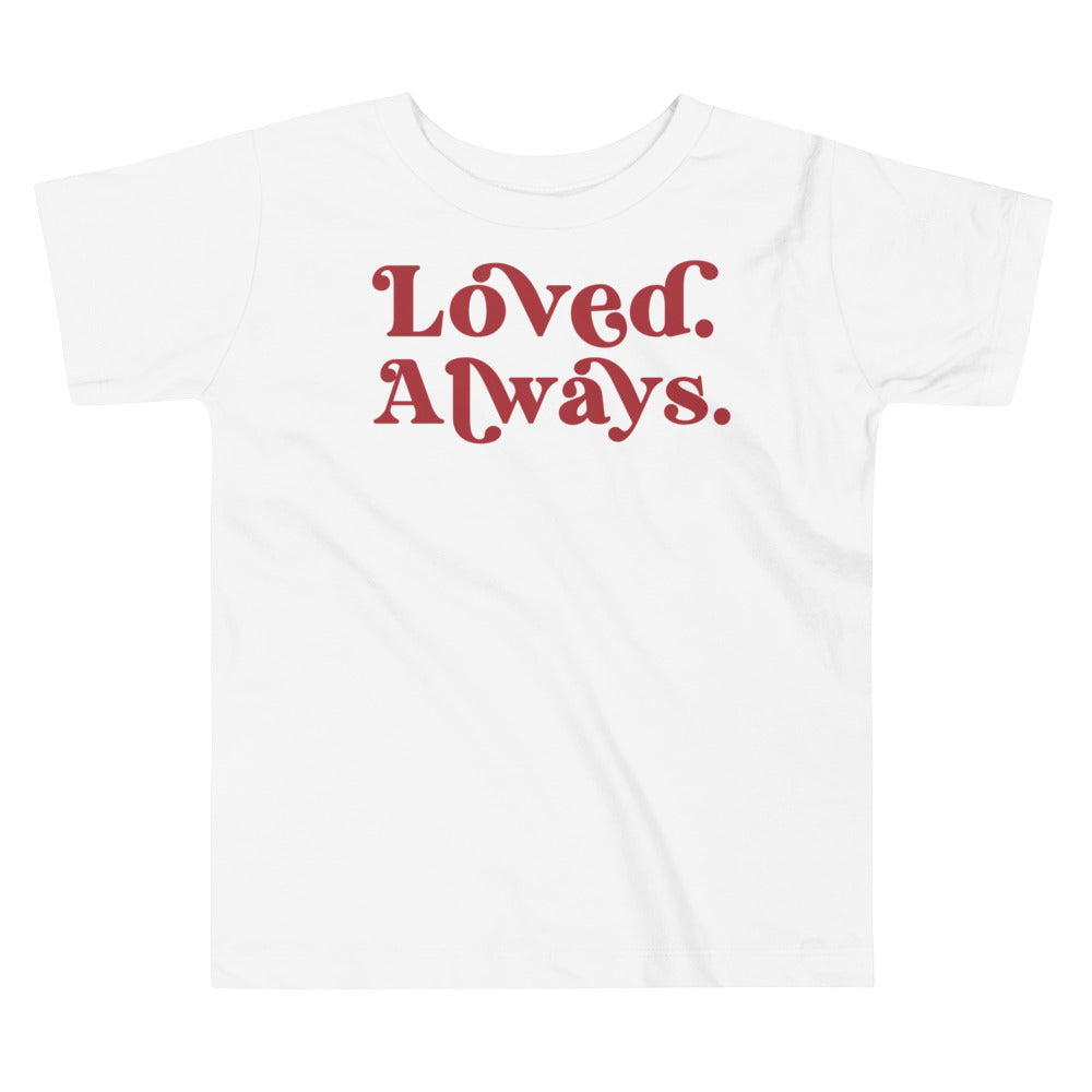 Loved Always. In red. T-shirt or toddlers and kids. - TeesForToddlersandKids -  t-shirt - holidays, Love - loved-always-in-red-t-shirt-or-toddlers-and-kids