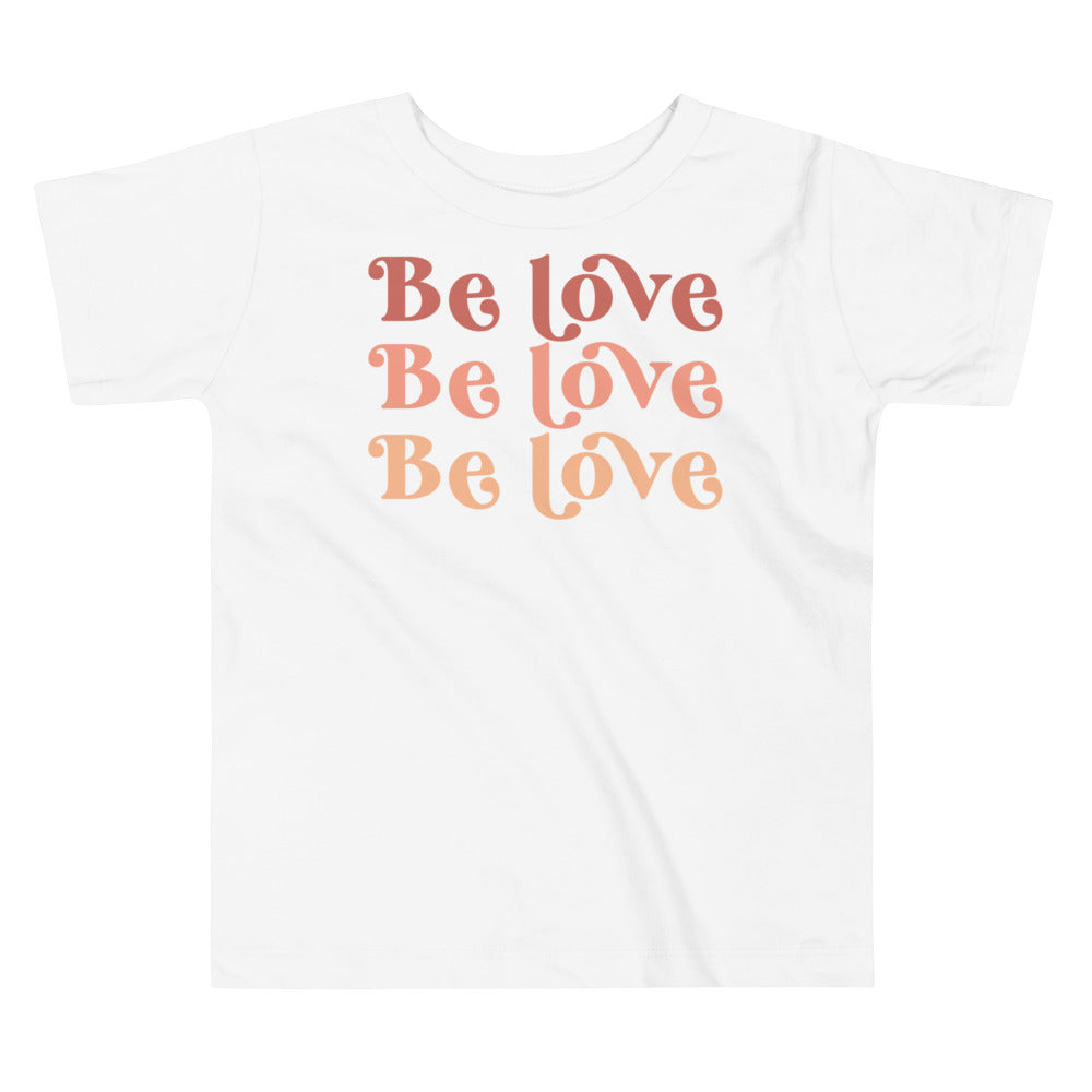 Be love. T-shirt for toddlers and kids. - TeesForToddlersandKids -  t-shirt - holidays, Love - be-love-t-shirt-or-toddlers-and-kids