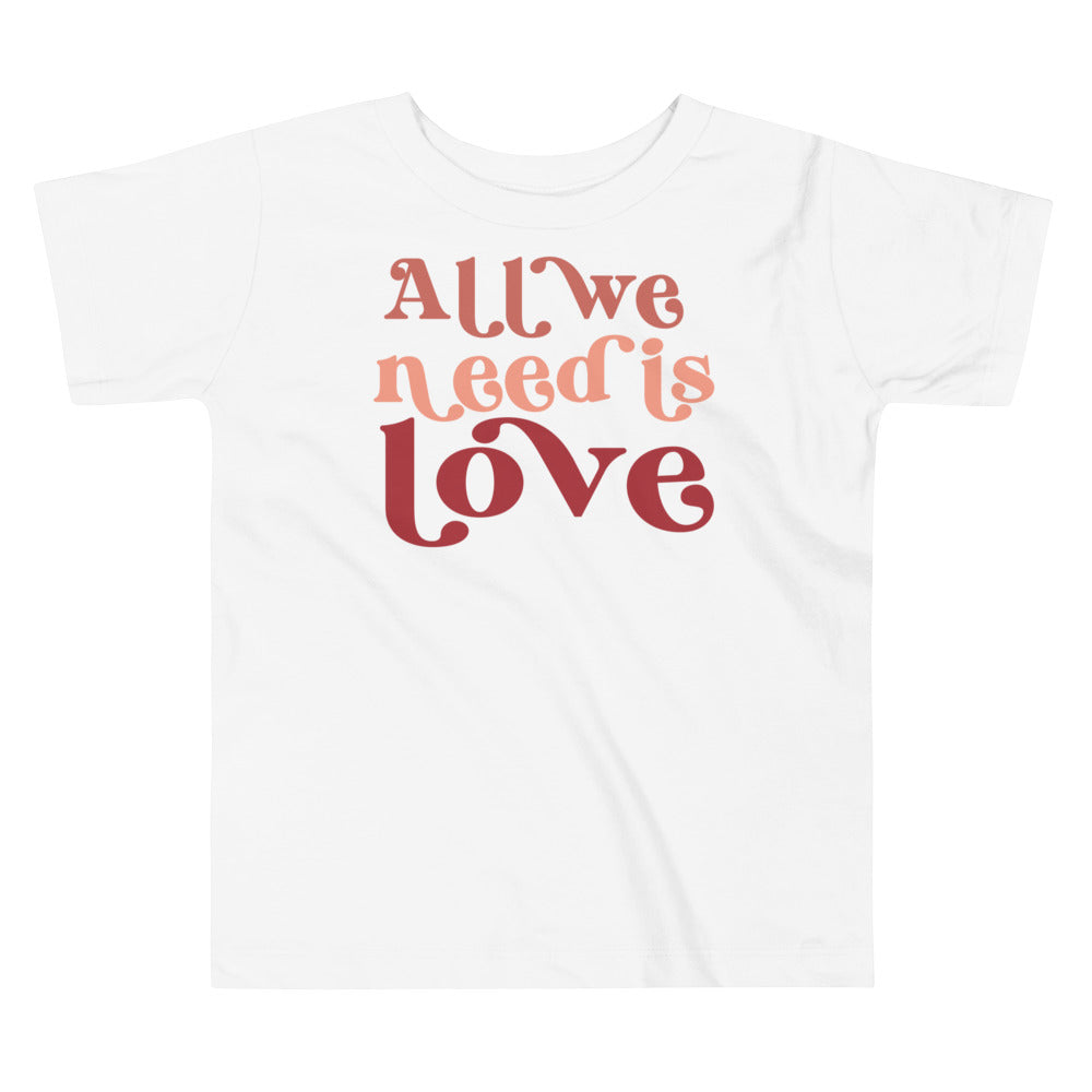 All we need is love. T-shirt for toddlers and kids. - TeesForToddlersandKids -  t-shirt - holidays, Love - all-we-need-is-love-t-shirt-for-toddlers-and-kids